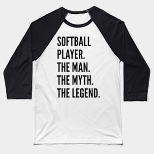 Softball Player The Man The Myth The Legend For Best Softball Player Baseball T-Shirt